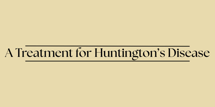 A Treatment for Huntington’s Disease