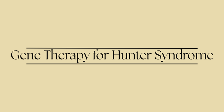 Gene Therapy for Hunter Syndrome